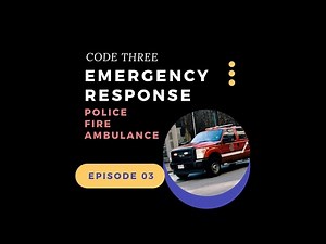 Code 3 Responses - Police, Fire, Ambulance (Episode 3)