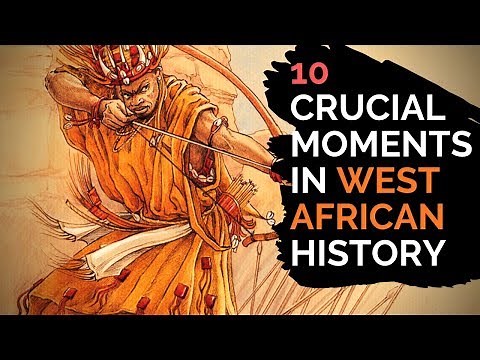 10 Crucial Moments In West African History