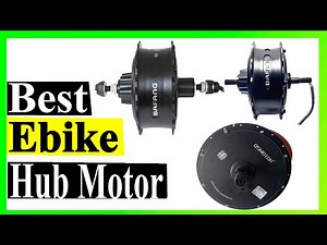 Top 5 Best Ebike Hub Motor Review In 2025