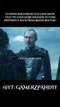 Stannis Baratheon tells Jon Snow that we need more soldiers to take Winterfell back from RooseBolton
