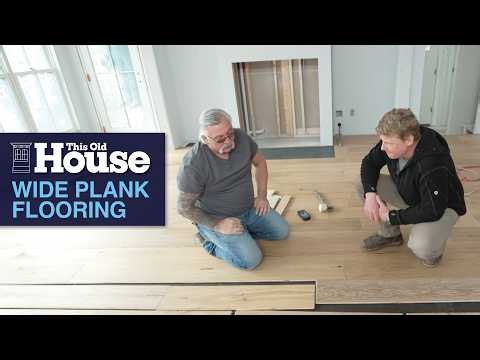 Installing Wide Plank Flooring | This Old House