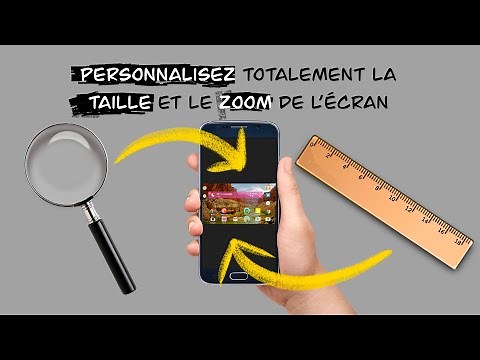 Personnalisez totalement la taille et le zoom de l'écran de votre smartphone