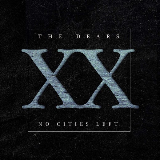 The Dears - No Cities Left: The Definitive 20th Anniversary Edition