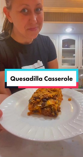 Delicious Quesadilla Casserole Dinner Recipe