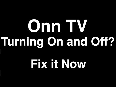 Onn TV turning On and Off - Fix it Now