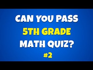 5th Grade Math Quiz That 90% of People Fail - Part 2