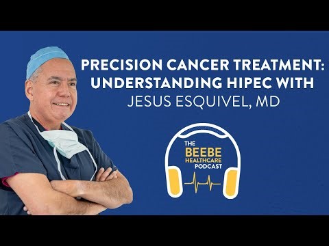 Precision Cancer Treatment: Understanding HIPEC with Jesus Esquivel, MD