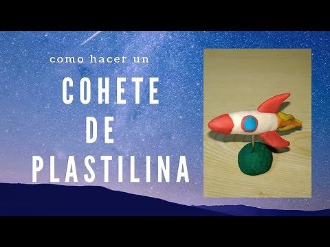 Como hacer un cohete de plastilina fácil
