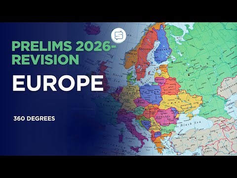 [11/16]Europe Geography Explained for UPSC | Maps, Mountains, Rivers, Seas & Political Traps