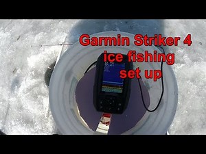 Garmin Striker 4 ice fishing set up