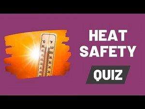 Heat Safety Quiz - Are You Heat Smart? Find Out with This Heat Safety Quiz! 🔥🧠