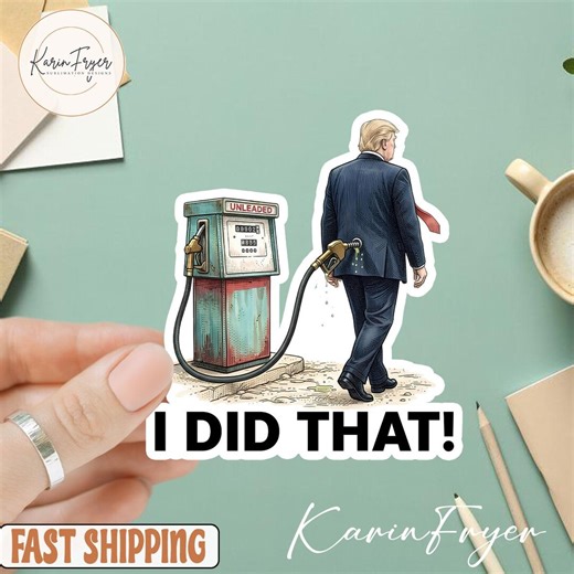 I Did That Gas Pump Trump Sticker, Anti Trump Gas Prices Meme Sticker, Political Humor Vinyl Decal, Election Protest Sticker - Etsy
