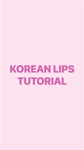 Korean Lips Tutorial