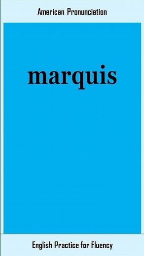 marquis, How to Say or Pronounce MARQUIS in American, British English, Pronunciation