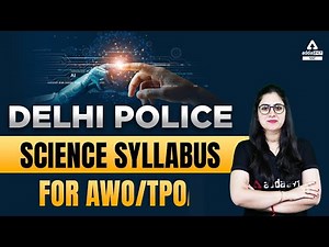 Delhi Police | Science Syllabus For AWO/TPO