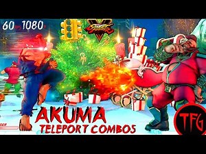 Street Fighter V - Akuma Teleport Combos (60fps/1080p) 天 ⛄