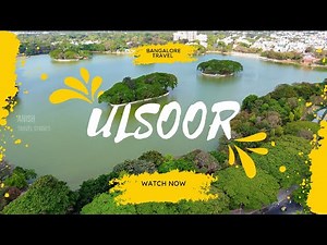 Bengaluru Lakes | Ulsoor | Halasuru | City of lakes Bangalore