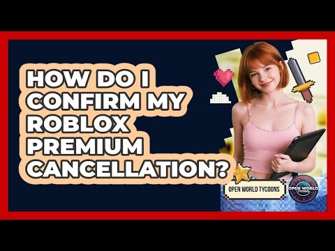 How Do I Confirm My Roblox Premium Cancellation?