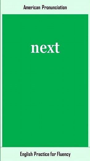 next, How to Say or Pronounce NEXT in American, British English, Pronunciation