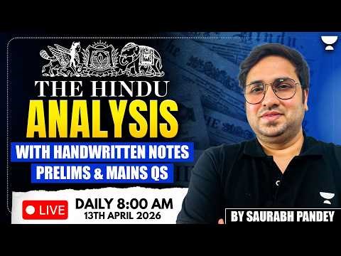 13th April 2026 | The Hindu Editorial & News Analysis | Daily Current Affairs | Saurabh Pandey