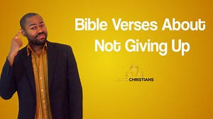 41 Encouraging Bible Verses about Not Giving Up (KJV)