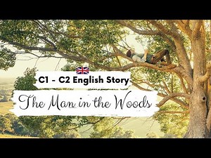 ADVANCED ENGLISH STORY 🌳The Man in the Woods🌲 C1 - C2 | Level 7 - 8 | BRITISH ENGLISH SUBTITLES
