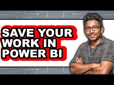 How to Save Your Work in Power Bi (updated)
