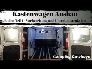 Kastenwagen Ausbau der Boden Teil 1 Unterkonstruktion und Vorbereitung