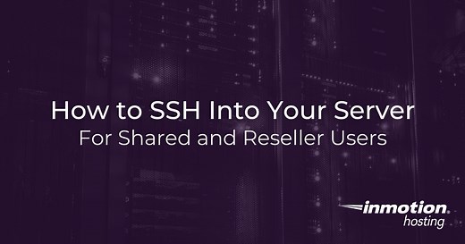How to SSH Into Your Shared/Reseller Server | InMotion Hosting