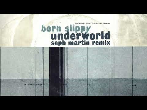 Underworld - Born Slippy (Seph Martin Remix)