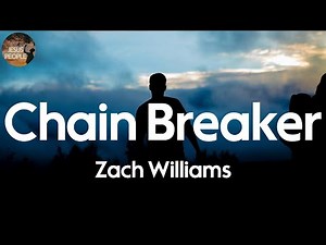 Zach Williams - Chain Breaker (Lyric Video)