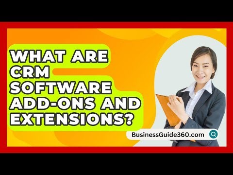 What Are CRM Software Add-ons And Extensions? - BusinessGuide360.com