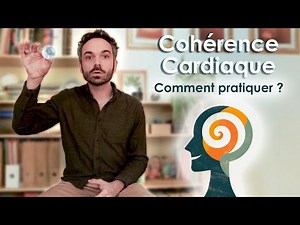 Cohérence Cardiaque : Comment faire et pourquoi ?