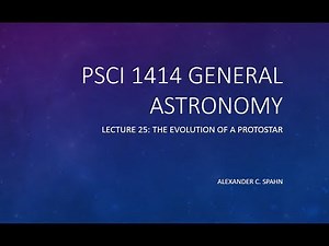 General Astronomy: Lecture 25 - The Evolution of a Protostar