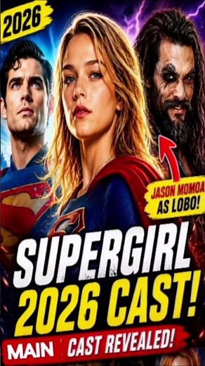 Supergirl (2026) Cast Revealed – Every Actor & Character Explained