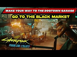 Go to the Black Market & Find Dogtown Garage Dog Eat Dog Mission | Cyberpunk 2077 Phantom Liberty