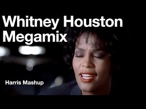 Whitney Houston Megamix (Harris Mashup)