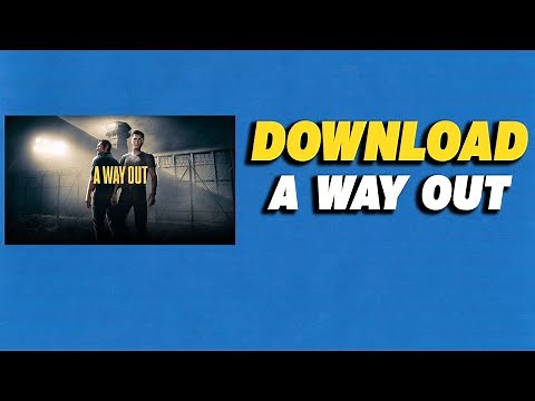 How To Download A Way Out