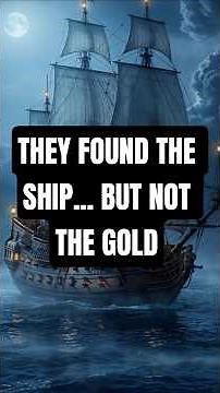 THEY FOUND THE SHIP... BUT NOT THE GOLD