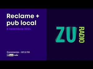 Radio ZU - Reclame + pub local Constanta - 08.11.2024