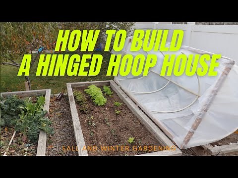 How to Build and Use a Hinged Hoop House