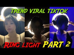 TREND TIKTOK TERBARU 2021 PART 2 || RING LIGHT, cahaya lampu