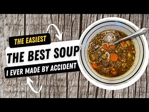 The easiest, the best soup I ever made by accident! (2022)