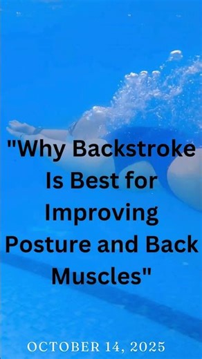 Why Backstroke Is Best for Improving Posture and Back Muscles 🏊‍♀️