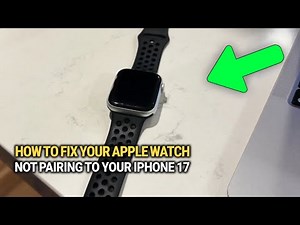 How To Fix Your Apple Watch Not Pairing To Your iPhone 17: Easy Guide!