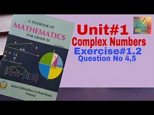 kpk board 11 class math unit 1 Complex Numbers Exercise 1.2 Question No 4,5 @KK Maths