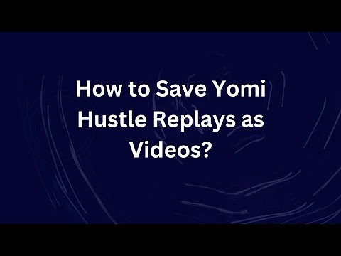 How to Save Yomi Hustle Replays as Videos?