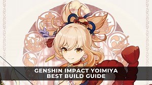 Genshin Impact Yoimiya Best Build Guide