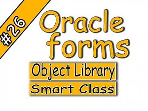 26 - Oracle forms 11g | Object Library |Smart Class أوراكل فورمز