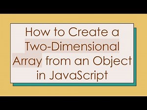 How to Create a Two-Dimensional Array from an Object in JavaScript